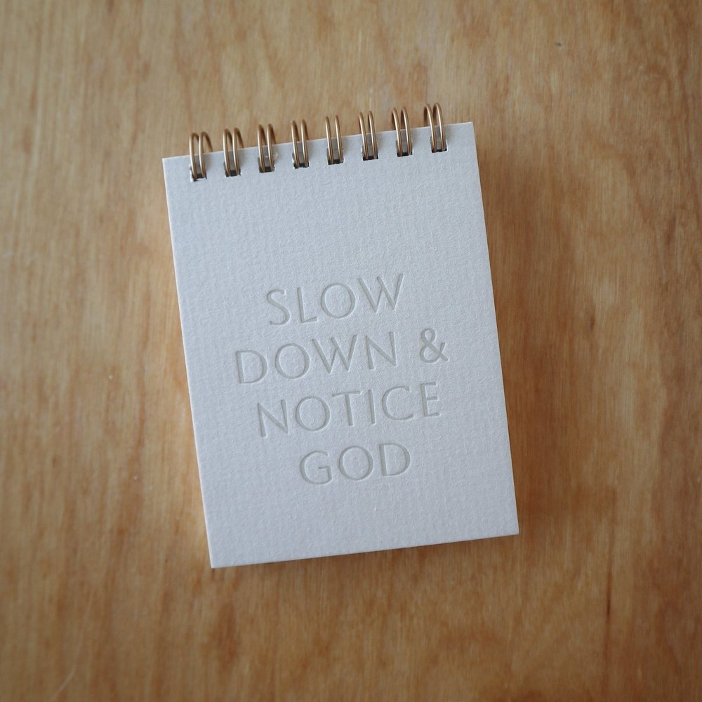 "Slow Down & Notice God" Notepad